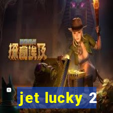 jet lucky 2